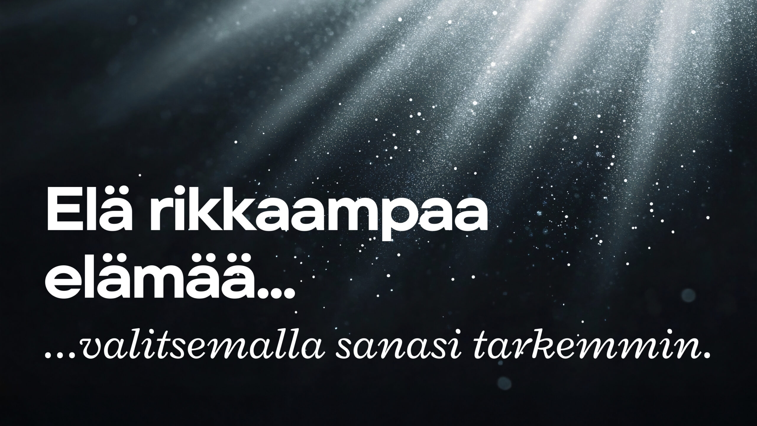 Kuinka elää rikkaampaa elämää valitsemalla sanasi tarkemmin?