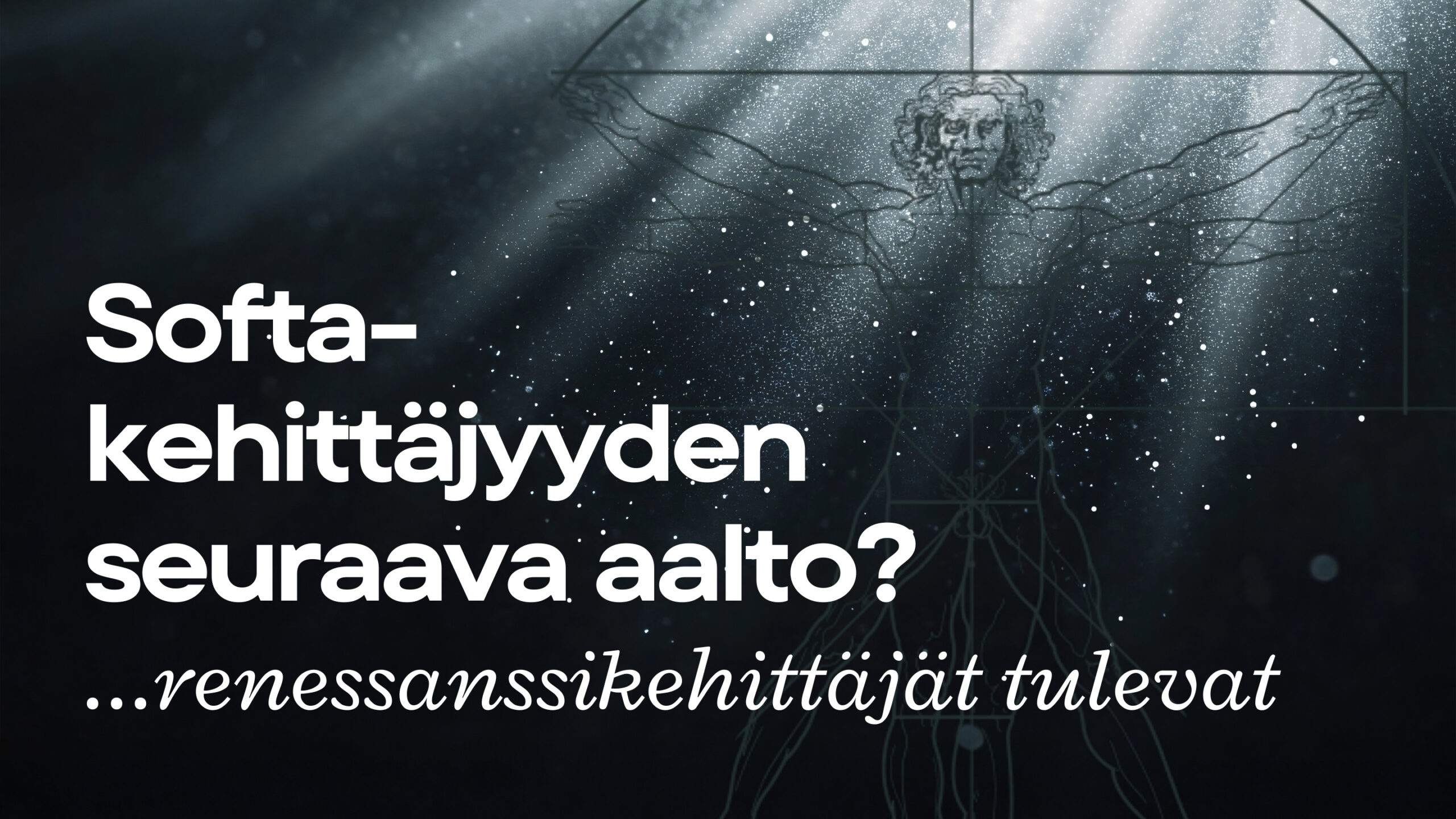 Softa­kehittä­jyyden seuraava aalto – ja wannabe renessanssi­­miehen näkö­kulma